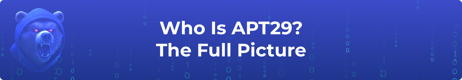 Who Is APT29? The Full Picture